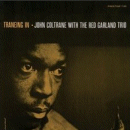 John Coltrane & Red Garland Trio: Traneing In (CD: Prestige RVG)