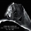 John McLaughlin & The 4th Dimension: To The One (CD: Abstract Logix)