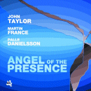 John Taylor, Palle Danielsson & Martin France: Angel Of The Presence (CD: Cam Jazz)