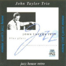 John Taylor Trio: Blue Glass (CD: Jazzhouse)