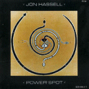 Jon Hassell: Power Spot (CD: ECM Touchstones)