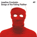 Josefine Cronholm: Songs Of The Falling Feather (CD: ACT)