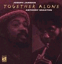 Joseph Jarman & Anthony Braxton: Together Alone (CD: Delmark)