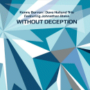 Kenny Barron, Dave Holland Trio & Jonathan Blake: Without Deception (CD: Dare 2)