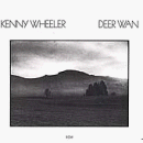 Kenny Wheeler: Deer Wan (CD: ECM)