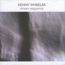 Kenny Wheeler: Dream Sequence (CD: Psi)