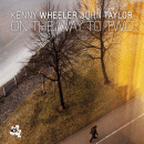 Kenny Wheeler & John Taylor: On The Way To Two (CD: Cam Jazz)