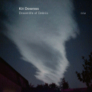 KIt Downes: Dreamlife Of Debris (CD: ECM) 