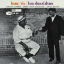 Lou Donaldson: Here 'Tis (CD: Blue Note RVG)