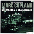 Marc Copland with Drew Gress & Bill Stewart: Night Whispers- New York Trio Recordings Vol.3 (CD: Pirouet)