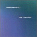 Marilyn Crispell: For Coltrane (CD: Leo)