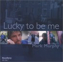 Mark Murphy: Lucky To Be Me (CD: Highnote)