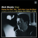Mark Murphy: Playing the Field + Rah + That's How I Love the Blues (CD: Fresh Sound, 2 CDs)