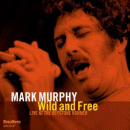 Mark Murphy: Wild And Free - Live At The Keystone Korner (CD: HighNote)