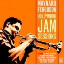 Maynard Ferguson: Hollywood Jam Sessions (CD: Fresh Sound)