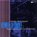 Michel Petrucciani featuring Jim Hall & Wayne Shorter: The Power Of Three (CD: Blue Note)