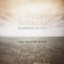 Michael Brecker: Nearness Of You- The Ballad Book (CD: Verve)