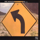 Milt Jackson: Goodbye (CD: CTI)