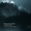 Miroslav Vitous Group w / Michel Portal: Remembering Weather Report (CD: ECM)