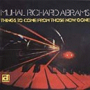 Muhal Richard Abrams: Things To Come From Those Now Gone (CD: Delmark)