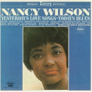 Nancy Wilson: Yesterday's Love Songs, Tomorrow's Blues (CD: Capitol- US Import)