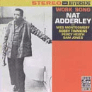 Nat Adderley: Work Song (CD: Riverside Keepnews Collection)