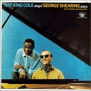 Nat King Cole: Sings, George Shearing Plays (CD: Capitol)