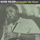 Oliver Nelson: Screamin' The Blues (CD: New Jazz RVG)