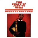 Ornette Coleman: The Shape Of Jazz To Come (CD: Atlantic)