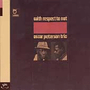 Oscar Peterson Trio: With Respect To Nat (CD: Verve)