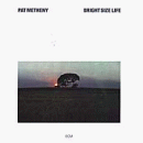 Pat Metheny: Bright Size Life (CD: ECM)
