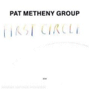 Pat Metheny Group: First Circle (CD: ECM Touchstones)