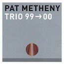 Pat Metheny: Trio 99-00 (CD: Reprise- US Import)