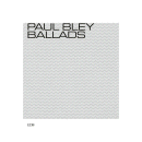 Paul Bley: Ballads (CD: ECM Touchstones)