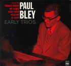 Paul Bley: Early Trios (CD: Fresh Sound)