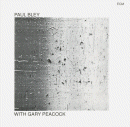 Paul Bley with Gary Peacock (CD: ECM)
