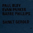 Paul Bley/ Evan Parker/ Barre Phillips: Sankt Gerold (CD: ECM)