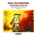Paul Rutherford: Trombolenium (CD: Emanem)