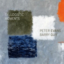 Peter Evans & Barry Guy: Syllogistic Moments (CD: Maya)