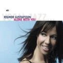 Rigmor Gustafsson: Alone With You (CD: ACT)
