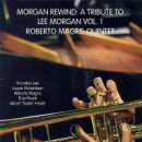 Roberto Magris Quintet: Morgan Rewind- A Tribute To Lee Morgan Vol.1 (CD: JMood- Euro Import)