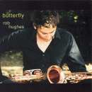 Rob Hughes: Butterfly (CD: Self Produced)