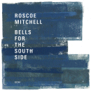 Roscoe Mitchell: Bells For The South Side (CD: ECM, 2 CDs)