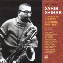 Sahib Shihab: Complete Sextets Sessions 1956-1957 (CD: Fresh Sound, 2 CDs)