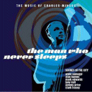 Scenes From The City: The Man Who Never Sleeps- The Music Of Charles Mingus (CD: Woodville)