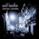 Scott Hamilton: Nocturnes & Serenades (CD: Concord)