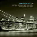 Scottish National Jazz Orchestra with Tommy Smith & Brian Kellock: Rhapsody In Blue Live (CD: Spartacus)