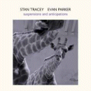 Stan Tracey & Evan Parker: Suspensions and Anticipations (CD: Psi)