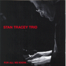 Stan Tracey Trio: For All We Know (CD: Trio Records)