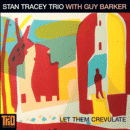 Stan Tracey & Guy Barker: Let Them Crevulate (CD: Trio Records)